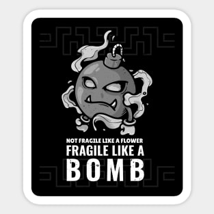 Not Fragile Like A Flower Fragile Like A Bomb Sticker